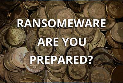 Ransomeware – Are You Prepared?