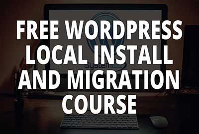 Free WordPress Local Install and Online Migration Course