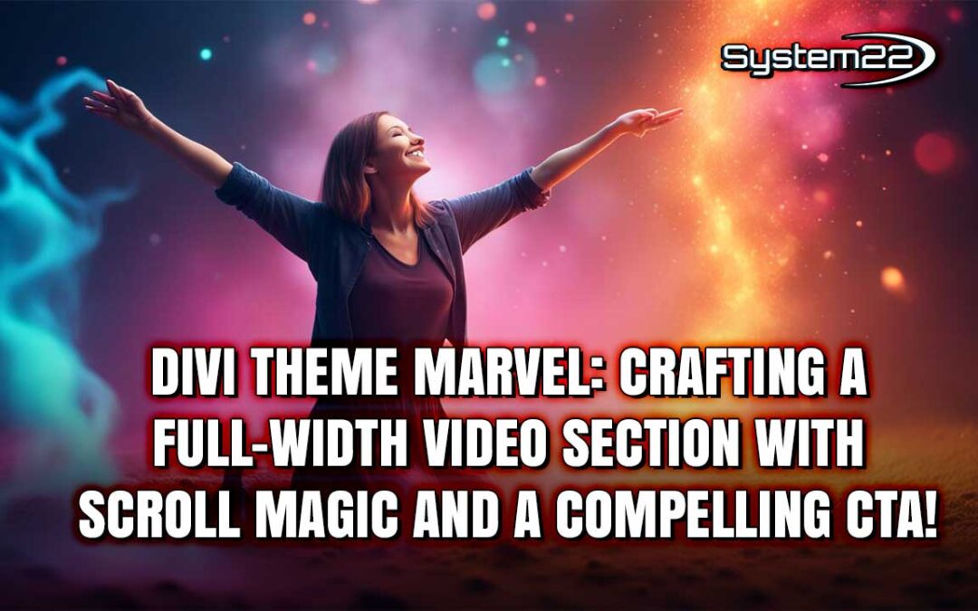 Divi Theme Marvel: Crafting a Full-Width Video Section with Scroll Magic and a Compelling CTA!
