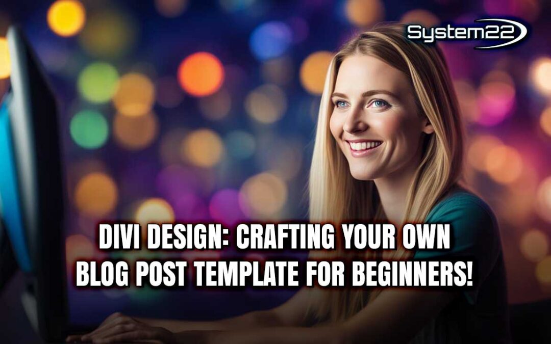 Divi Design: Crafting Your Own Blog Post Template for Beginners!